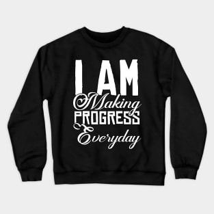 I Am Making Progress Everyday Funny Sarcastic Gift Idea colored Vintage Crewneck Sweatshirt